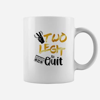 Two Legit To Quit Coffee Mug | Crazezy AU