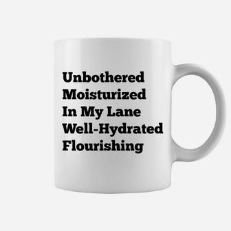 Unbothered Moisturized In My Lane Well-Hydrated Flourishing Coffee Mug | Crazezy AU