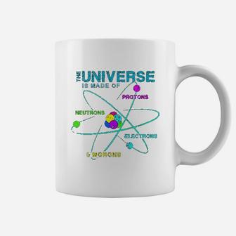 Universe Is Made Of Protons Neutrons Electrons And Morons Coffee Mug | Crazezy