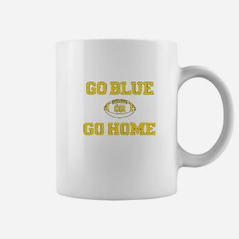 University Of Wolverines Go Blue Or Go Home Football Coffee Mug | Crazezy