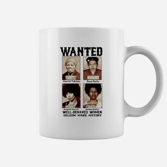 Wanted Well Behaved Women Seldom Make History Shirt Coffee Mug - Thegiftio UK