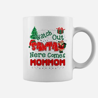 Watch Out Santa Here Comes Mommom Christmas Gift Coffee Mug | Crazezy