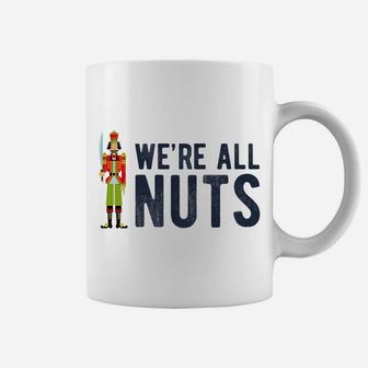 We're All Nuts Funny Nutcracker Christmas Ballet Family Gift Coffee Mug | Crazezy