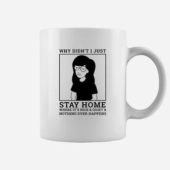 Why Didnt I Just Stay Home Coffee Mug | Crazezy AU