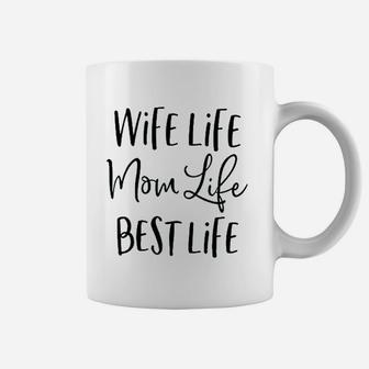 Wife Life Mom Life Best Life Coffee Mug | Crazezy