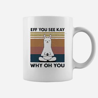 Women Eff You See Kay Why Oh You Llama Coffee Mug | Crazezy