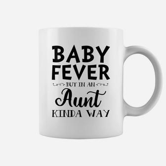 Womens Baby Fever But In An Aunt Kinda Way Coffee Mug | Crazezy CA