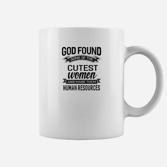 Womens God Found The Cutest Women Made Them Human Resources Tshi Coffee Mug - Thegiftio UK