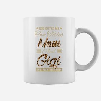 Womens God Gifted Me Two Titles Mom Gigi Leopard Mother's Day Coffee Mug | Crazezy CA