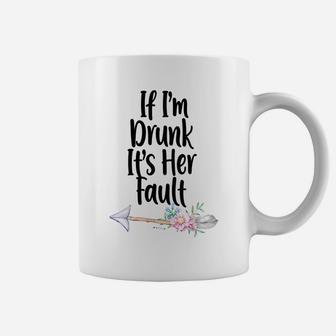 Womens If Im Drunk Its Her Fault Matching Best Friend Gifts Wine Coffee Mug | Crazezy