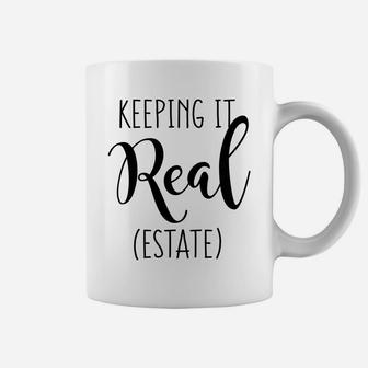 Womens Keeping It Real Estate Funny Real Estate Quote For Women Coffee Mug | Crazezy AU