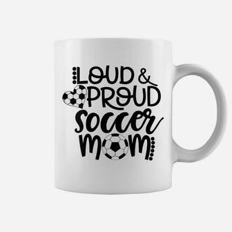 Womens Loud And Proud Soccer Mom Coffee Mug | Crazezy