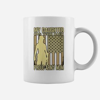 Womens My Daughter Has Your Back Proud Army Mom Military Mother Coffee Mug | Crazezy
