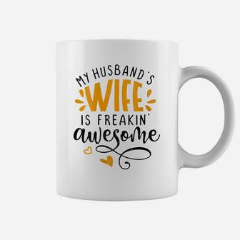 Womens My Husbands Wife Is Freaking Awesome - Sarcastic Wife Coffee Mug | Crazezy