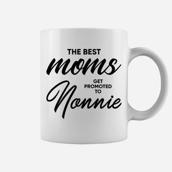 Womens Nonnie Gift The Best Moms Get Promoted To Coffee Mug | Crazezy UK