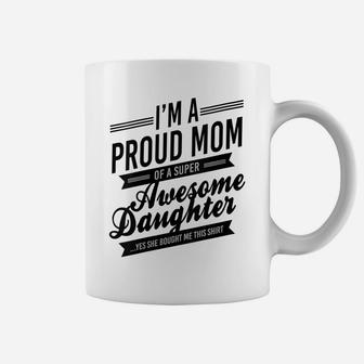 Womens Proud Mom Of An Awesome Daughter Mothers Day Coffee Mug | Crazezy