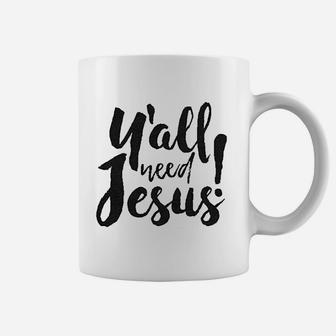 Yall Need Jesus Funny Religious Faith Christian Church Saying Jesus Cool Coffee Mug | Crazezy CA