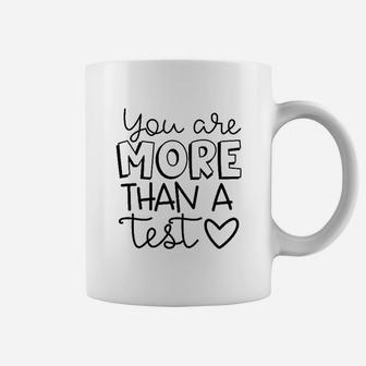 You Are More Than A Test Coffee Mug | Crazezy CA