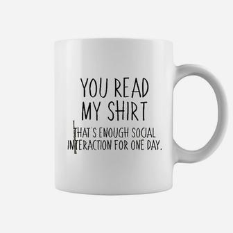You Read My Thats Enough Social Interaction For 1 Day Coffee Mug - Thegiftio UK