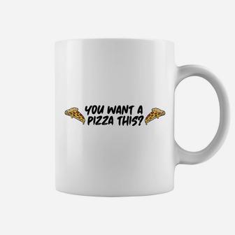 You You Want A Pizza This Coffee Mug | Crazezy AU