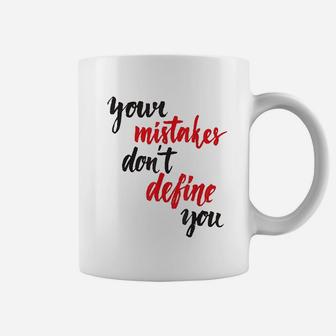 Your Mistakes Dont Define You Coffee Mug | Crazezy