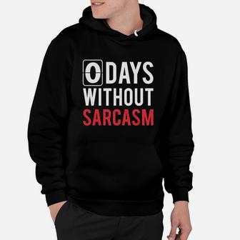 0 Days Without Sarcasm Hoodie | Crazezy