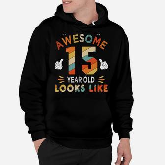 15Th Birthday Gifts For 15 Years Old Awesome Looks Like Hoodie | Crazezy
