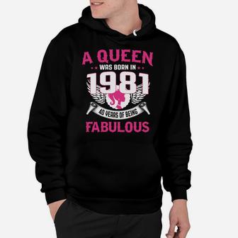 40Th Birthday Gift For Her A Queen Was Born In 1981 Fabulous Hoodie | Crazezy CA