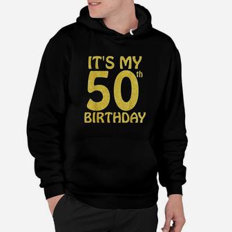 50 Years Old It Is My 50Th Birthday Hoodie | Crazezy DE