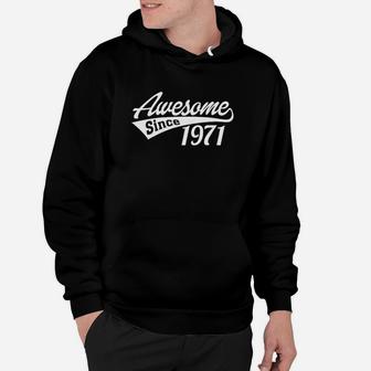 50Th Birthday Gift Awesome Since 1971 Hoodie | Crazezy UK
