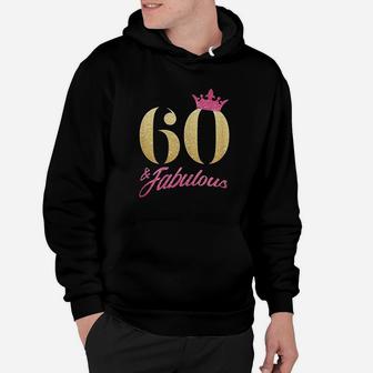 60 And Fabulous 60Th Birthday 60 Years Gift Hoodie | Crazezy AU