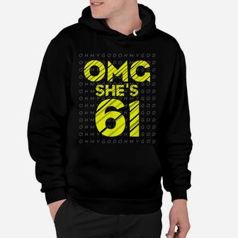 61St Birthday For Husband Sister Friend Omg She's 61 Hoodie | Crazezy