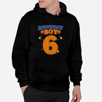 6Th Birthday Boy Basketball 6 Years Old Hoodie | Crazezy