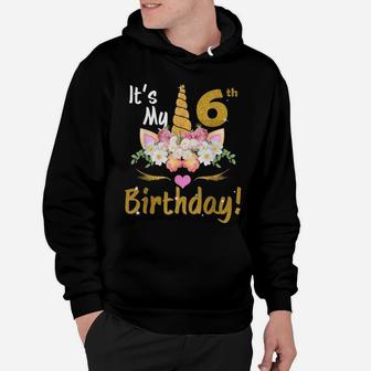 6Th Birthday Girl 6 Years Old Awesome Unicorn Flower Bday Hoodie | Crazezy
