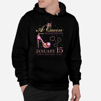 A Queen Was Born On January 15 Happy Birthday To Me Hoodie | Crazezy AU