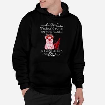 A Woman Cannot Survive On Wine Alone She Also Needs A Pig Hoodie - Seseable