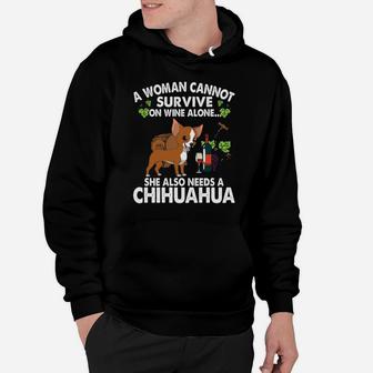 A Woman Cannot Survive On Wine Alone She Needs A Chihuahua Dog Gift Hoodie - Seseable