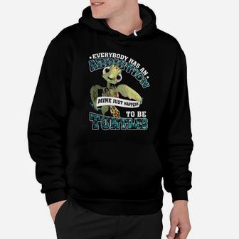 Addiction To Be Turtle Hoodie - Monsterry