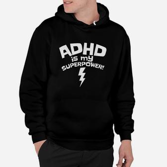 Adhd Is My Superpower Hoodie | Crazezy CA