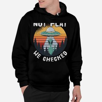 Alien Ufo Not Flat We Checked Sweatshirt Hoodie | Crazezy