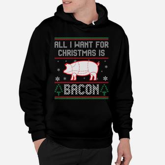 All I Want For Christmas Is Bacon Pig Ugly Christmas Sweater Hoodie | Crazezy