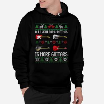 All I Want Is More Guitars Funny Guitarist Ugly Christmas Sweatshirt Hoodie | Crazezy