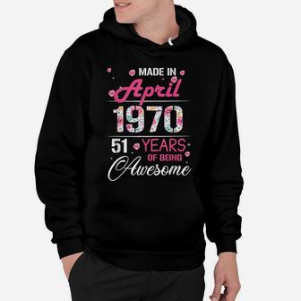 April Girls 1970 Birthday Gift 51 Years Old Made In 1970 Hoodie | Crazezy UK