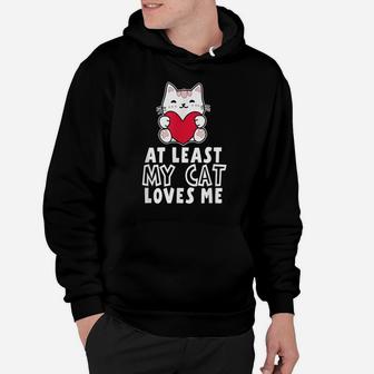 At Least My Cat Loves Me Valentine's Day Cat Lovers Hoodie | Crazezy CA