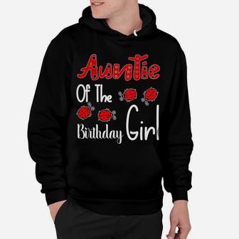 Auntie Of The Birthday Girl Matching Family Ladybug Lovers Hoodie | Crazezy UK