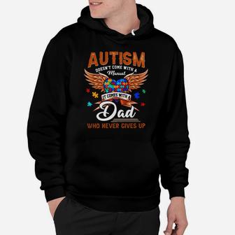 Autism Doesn't Come With A Manual It Comes With A Dad Who Never Gives Up Hoodie - Monsterry DE