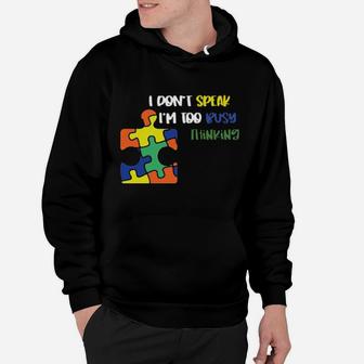 Autism I Dont Speak I Am Too Busy Thinking Hoodie - Monsterry UK