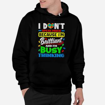 Autism I Dont Speak Much Because I Am Brilliant And I Am Busy Thinking Hoodie - Monsterry UK