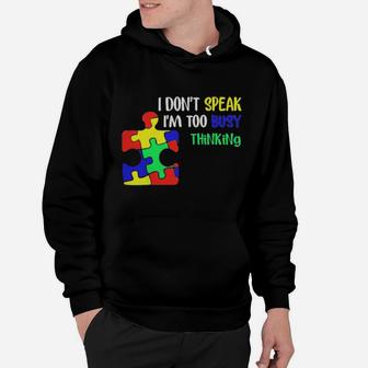 Awareness Autism I Dont Speak Im Too Busy Thinking Hoodie - Monsterry DE