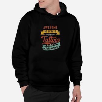 Awesome Moms Have Tattoos And Chihuahuas Hoodie | Crazezy